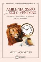Amileniarismo y el Siglo Venidero: Una crítica premilenial al modelo de las dos eras (Propuestas Escatologicas Kerigma) (Spanish Edition) 195677873X Book Cover