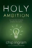 Holy Ambition: Turning God-Shaped Dreams Into Reality 0802429831 Book Cover