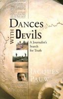 Dances with Devils: A Journalist's Search for Truth 1770073302 Book Cover