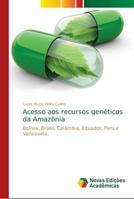 Acesso aos recursos genéticos da Amazônia: Bolívia, Brasil, Colômbia, Equador, Peru e Venezuela. 6139644879 Book Cover