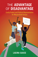 The Advantage of Disadvantage: Costly Protest and Political Representation for Marginalized Groups 1316513572 Book Cover