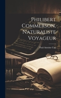 Philibert Commerson, Naturaliste Voyageur 1286011469 Book Cover