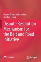 Dispute Resolution Mechanism for the Belt and Road Initiative 9811519749 Book Cover