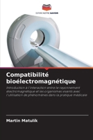 Compatibilité bioélectromagnétique: Introduction à l'interaction entre le rayonnement électromagnétique et les organismes vivants avec l'utilisation ... dans la pratique médicale (French Edition) 6203851426 Book Cover