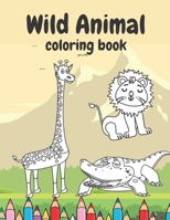 Wild Animal Coloring Book: Simple Coloring Book For Kids Aged 3-5 B08ZQD1FT9 Book Cover