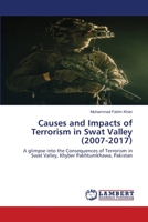 Causes and Impacts of Terrorism in Swat Valley (2007-2017): A glimpse into the Consequences of Terrorism in Swat Valley, Khyber Pakhtumkhawa, Pakistan 6202512954 Book Cover