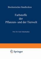 Biochemisches Handlexikon: VI. Band Farbstoffe Der Pflanzen- Und Der Tierwelt 3642889611 Book Cover