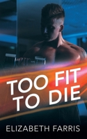 Too Fit To Die 1977279619 Book Cover