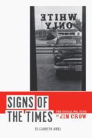 Signs of the Times: The Visual Politics of Jim Crow 0520261836 Book Cover