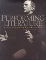 Performing Literature: Oral Interpretation & Drama Studies for Christian Schools 1579246222 Book Cover