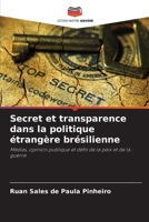 Secret et transparence dans la politique étrangère brésilienne (French Edition) 6208342546 Book Cover