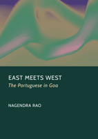 East Meets West: The Portuguese in Goa 1804419591 Book Cover