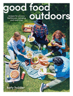 Good Food in Fresh Air: Recipes for Outdoor Dining, Picnics, Barbecues and Camping 1741177685 Book Cover