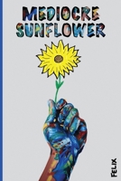 Mediocre Sunflower 0578641216 Book Cover