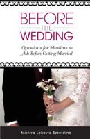 Before the Wedding: Questions for Muslims to Ask Before Getting Married 0974295078 Book Cover