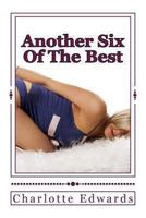 Another Six Of The Best: A collection of hot erotic stories 1492912530 Book Cover