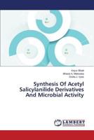 Synthesis of Acetyl Salicylanilide Derivatives and Microbial Activity 3659576182 Book Cover