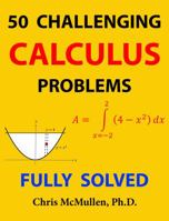 50 Challenging Calculus Problems (Fully Solved) 1941691269 Book Cover