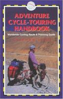 Adventure Cycle-Touring Handbook: A Worldwide Cycling Route & Planning Guide 1873756895 Book Cover