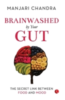 Brainwashed By Your Gut: The Secret Link between Food and Mood 9370034692 Book Cover