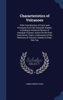 Characteristics of Volcanoes: With Contributions of Facts and Principles From the Hawaiian Islands, Including a Historical Review of Hawaiian Volcanic ... Relations of Volcanic Islands to Deep-Sea Top 1017404895 Book Cover