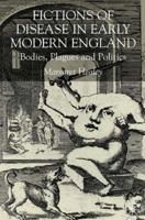 Fictions of Disease in Early Modern England: Bodies, Plagues and Politics 0333963997 Book Cover