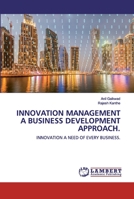 Innovation Management A Business Development Approach: Innovation a Need of Every Business 6200487057 Book Cover