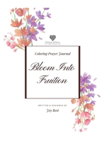 Bloom Into Fruition: Coloring Prayer Journal B09B186MBS Book Cover