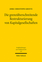 Die Grenzuberschreitende Restrukturierung Von Kapitalgesellschaften: Eine Untersuchung Der Richtlinie (Eu) 2019/1023 Aus Der Perspektive Des Internationalen Privat- Und Verfahrensrechts 316162484X Book Cover