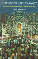 The Madonna of 115th Street: Faith and Community in Italian Harlem 0300042647 Book Cover