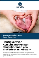 Häufigkeit von Komplikationen bei Neugeborenen von diabetischen Müttern 6206396673 Book Cover