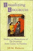 Visualizing Boccaccio: Studies on Illustrations of the Decameron, from Giotto to Pasolini (Cambridge Studies in New Art History and Criticism) 0521174546 Book Cover