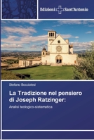 La Tradizione nel pensiero di Joseph Ratzinger:: Analisi teologico-sistematica 613839156X Book Cover