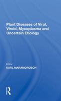 Plant Diseases of Viral, Viroid, Mycoplasma, and Uncertain Etiology 0367283026 Book Cover