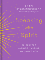 Speaking with Spirit: 52 Prayers to Guide, Inspire, and Uplift You 0593232844 Book Cover