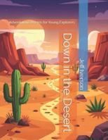 Down in the Desert: Adventurous Poems for Young Explorers B0GMLZ3W17 Book Cover
