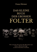 Das kleine Buch der grossen Folter: Ein schauderhaftes Buch über schauderhaften Menschen, die schauderhafte Dinge taten (German Edition) 3819280642 Book Cover