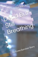 Dead But Still Breathing: An Ecmo Survivor Story B0GPVXFK3R Book Cover
