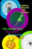 A mystery collection that includes: The Spider Web, The Alien, The Zombie and The Spell: 4 book collection 1514241277 Book Cover