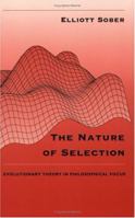 The Nature of Selection: Evolutionary Theory in Philosophical Focus 0262690942 Book Cover