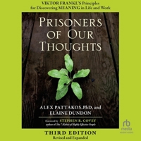Prisoners of Our Thoughts, 3rd Edition: Viktor Frankl's Principles for Discovering Meaning in Life and Work B0GX77MQV4 Book Cover