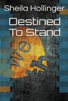 Destined to Stand 1540555933 Book Cover