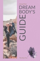 Dream Body's Guide: 90 Days 3 Months Diet Planner, Meal and Activity Goals Habit Tracker, Daily Food Diary, Fitness Journal, Planning Grocery List for Optimal Weight Loss 6"x9" 167715831X Book Cover