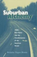 Suburban Alchemy: 1960S New Towns and the Transformation of the American Dream (Urban Life and Urban Landscape Series (Cloth)) 0814250750 Book Cover