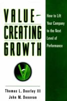 Value-Creating Growth: How to Lift Your Company to the Next Level of Performance (Jossey Bass Business and Management Series) 0787946613 Book Cover