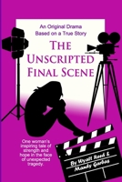 The Unscripted Final Scene B0B92CH4RZ Book Cover