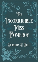 The Incorrigible Miss Pomeroy 1509261974 Book Cover