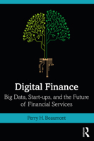 Digital Finance: Big Data, Start-Ups, and the Future of Financial Services 0367146797 Book Cover