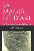 La Magia de Iyari: La Sacerdotisa de Minerve 1794016546 Book Cover