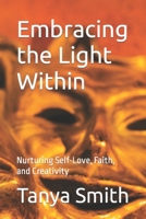 Embracing the Light Within: Nurturing Self-Love, Faith, and Creativity B0CJL6LB1G Book Cover